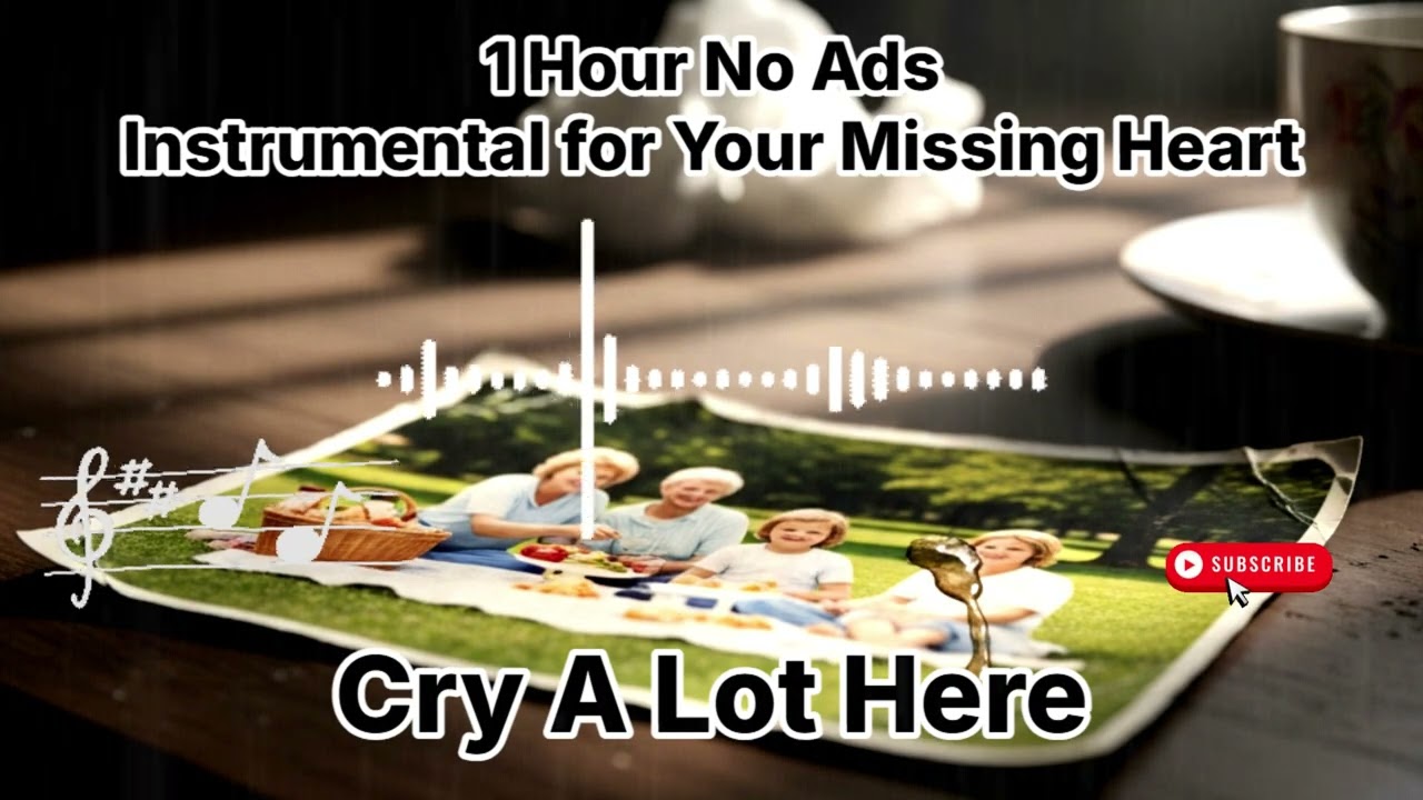 1 Hour No Ads – Sad Instrumental Music for Remembering Someone You Cannot Hug Again