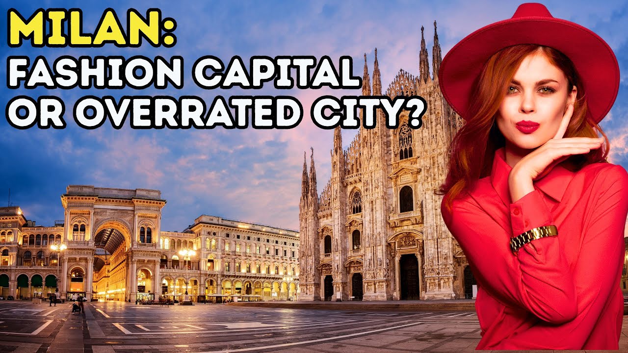 Milan: Fashion Capital or Overrated City? (Full Analysis)