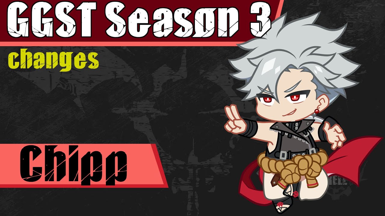 GGST Season 3 Breakdown: Chipp really needed faster mixup huh