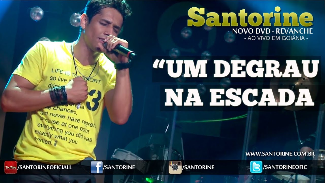 Santorine - Um Degrau Na Escada [DVD 2015 Revanche Ao Vivo Em Goiânia]