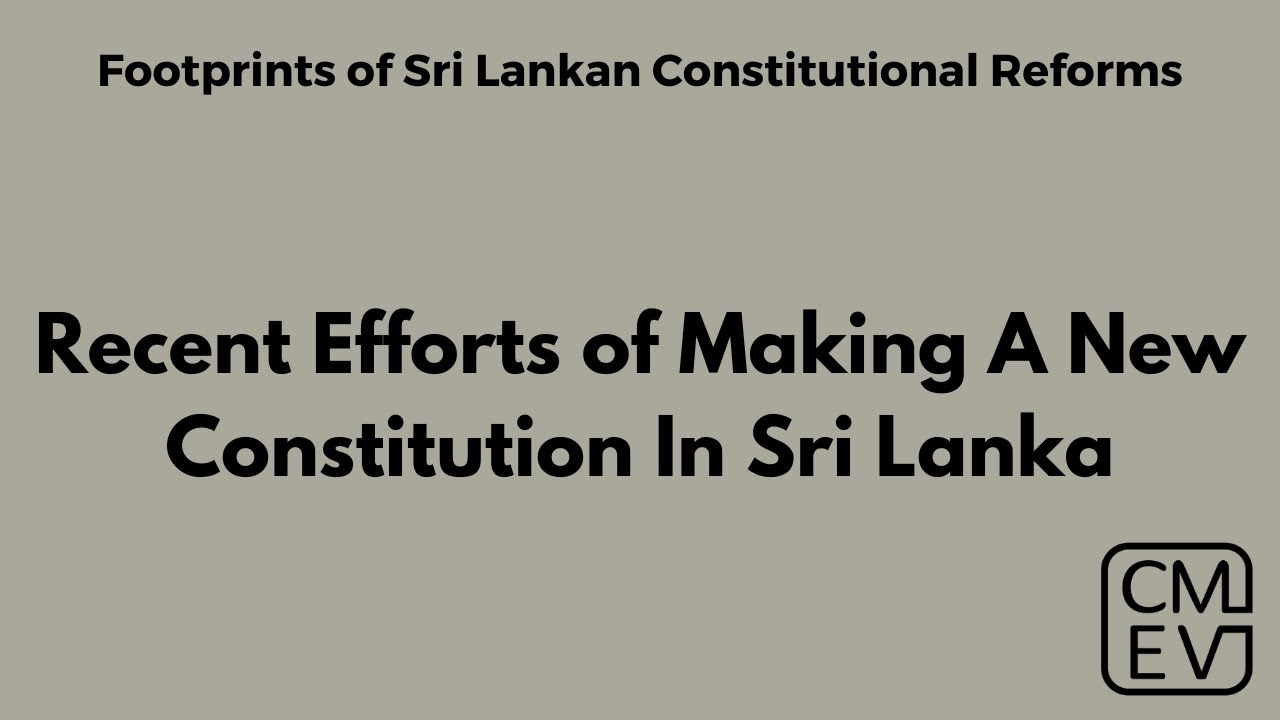 Recent Efforts of Making A New Constitution In Sri Lanka