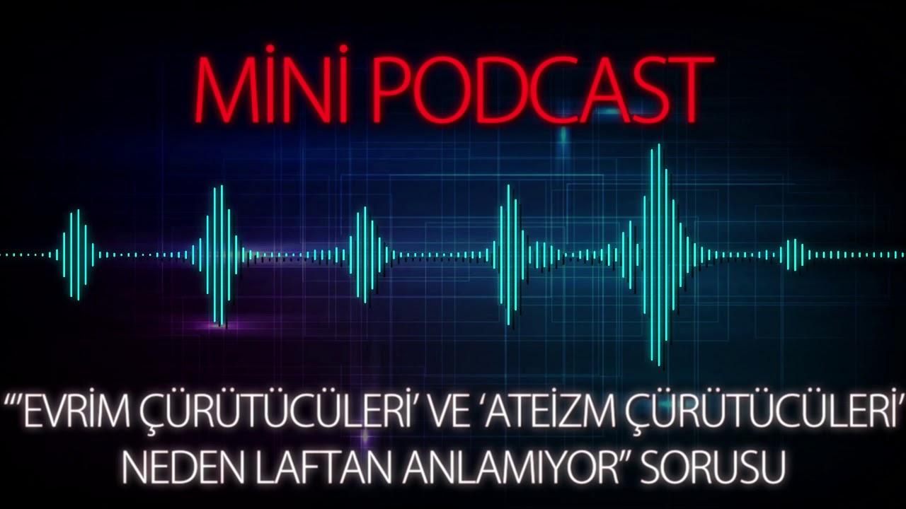 MP - "'Evrim Çürütücüleri' ve 'Ateizm Çürütücüleri' Neden Laftan Anlamıyor" Sorusu