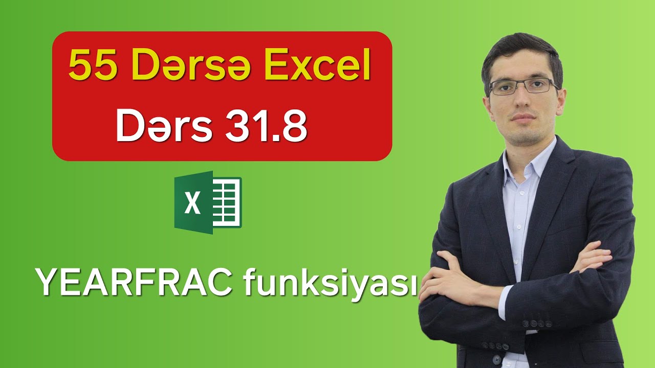 55 dərsə Excel: Dərs 31.8 - YEARFRAC funksiyası