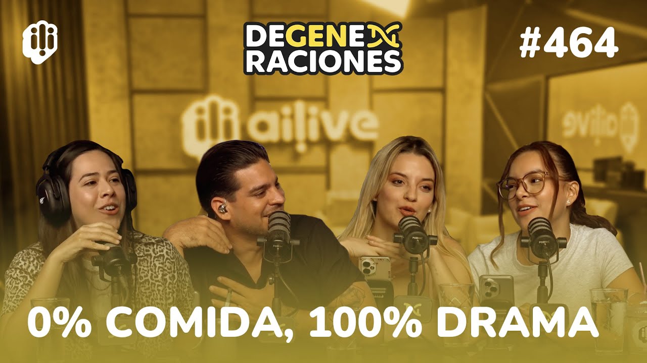 Degeneraciones #464 | 0% COMIDA, 100% DRAMA