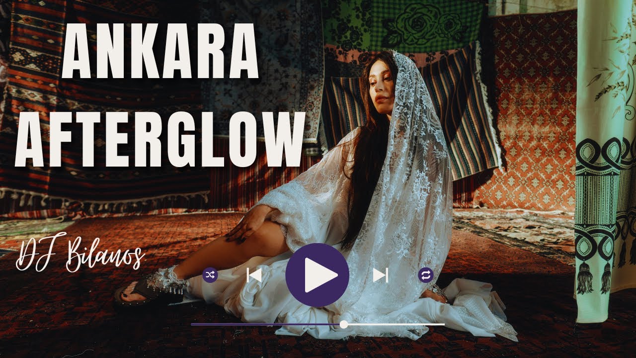 DJ Bilanos - Ankara Afterglow (Global DJ Music)
