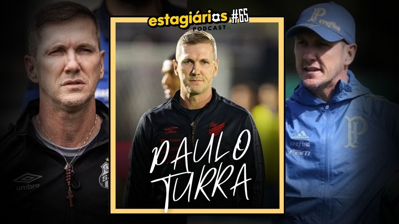 Paulo Turra (Futebol, Gest&atilde;o e Processos) - ESTAGI&Aacute;RIOS PODCAST #065