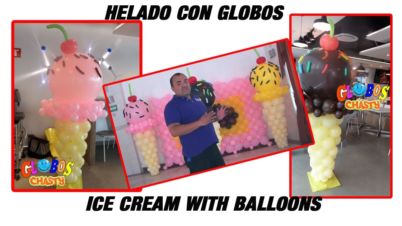 HELADO HECHO CON GLOBOS   ICE CREAM WITH BALLOONS  CHASTY