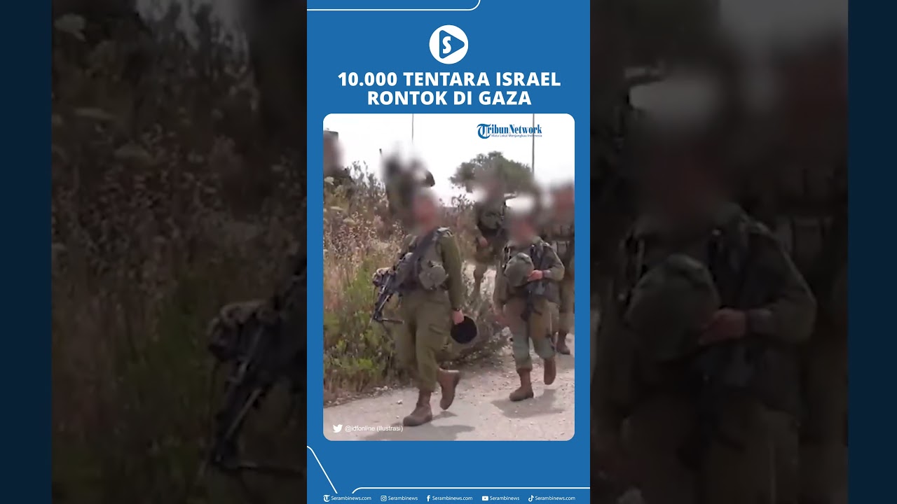 10 000 Tentara Israel Rontok di Gaza