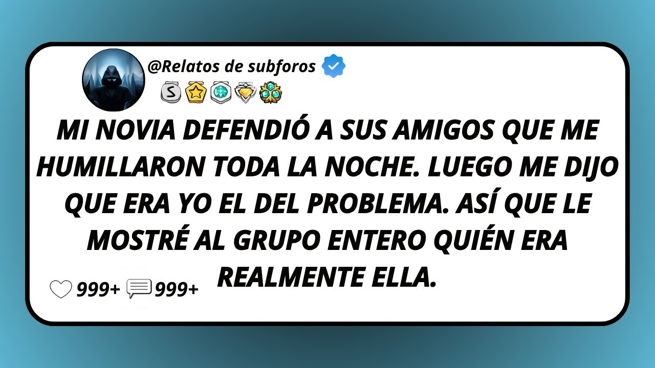 Mi Novia Defendió A Sus Amigos Que Me Humillaron Toda La Noche. Luego Me Dijo Que Era Yo El Del...