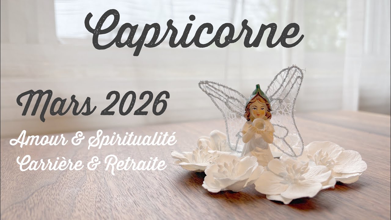 Capricorne - Guidance du mois de mars 2026 - Tirage de tarot