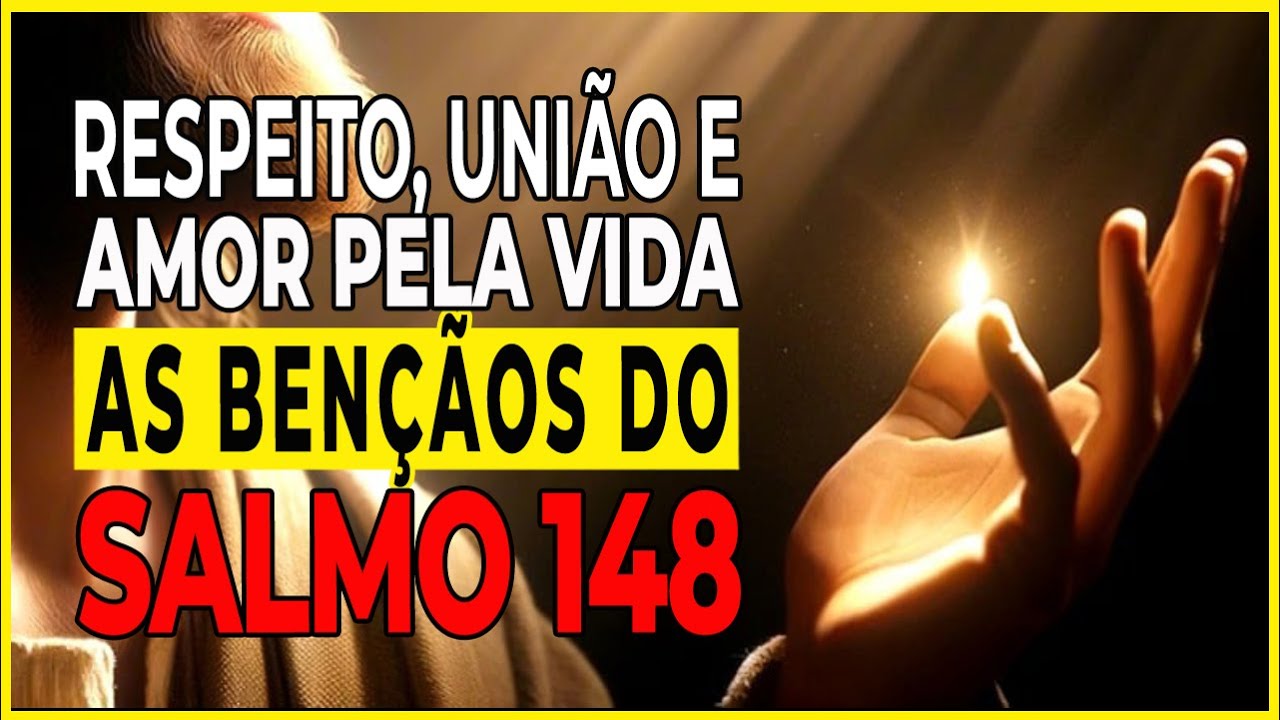 Respeito, União e Amor pela Vida: As bênçãos do Salmo 148