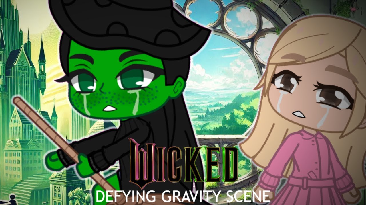 Defying Gravity Scene | Wicked | Version Gacha Club