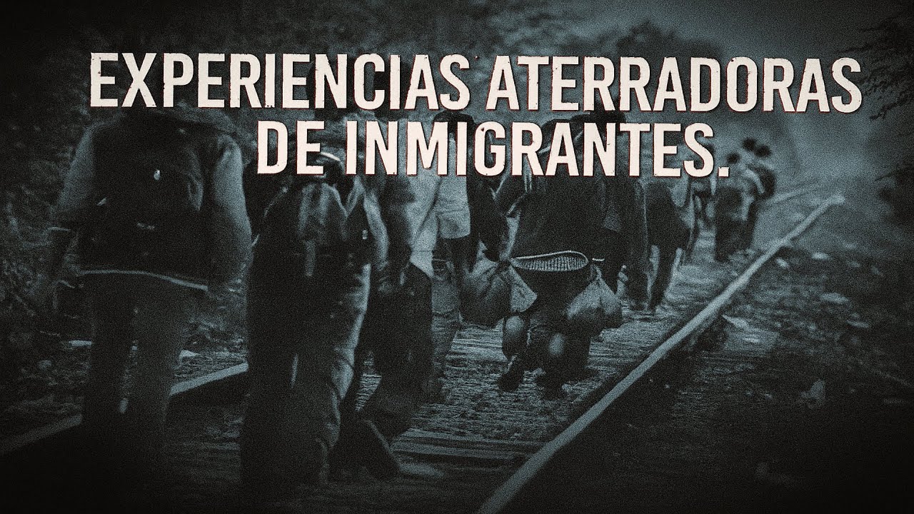 EXPERIENCIAS ATERRADORAS DE INMIGRANTES