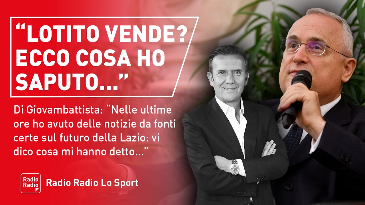 😲 LAZIO, LA VERITÀ DI DI GIOVAMBATTISTA ▷ 