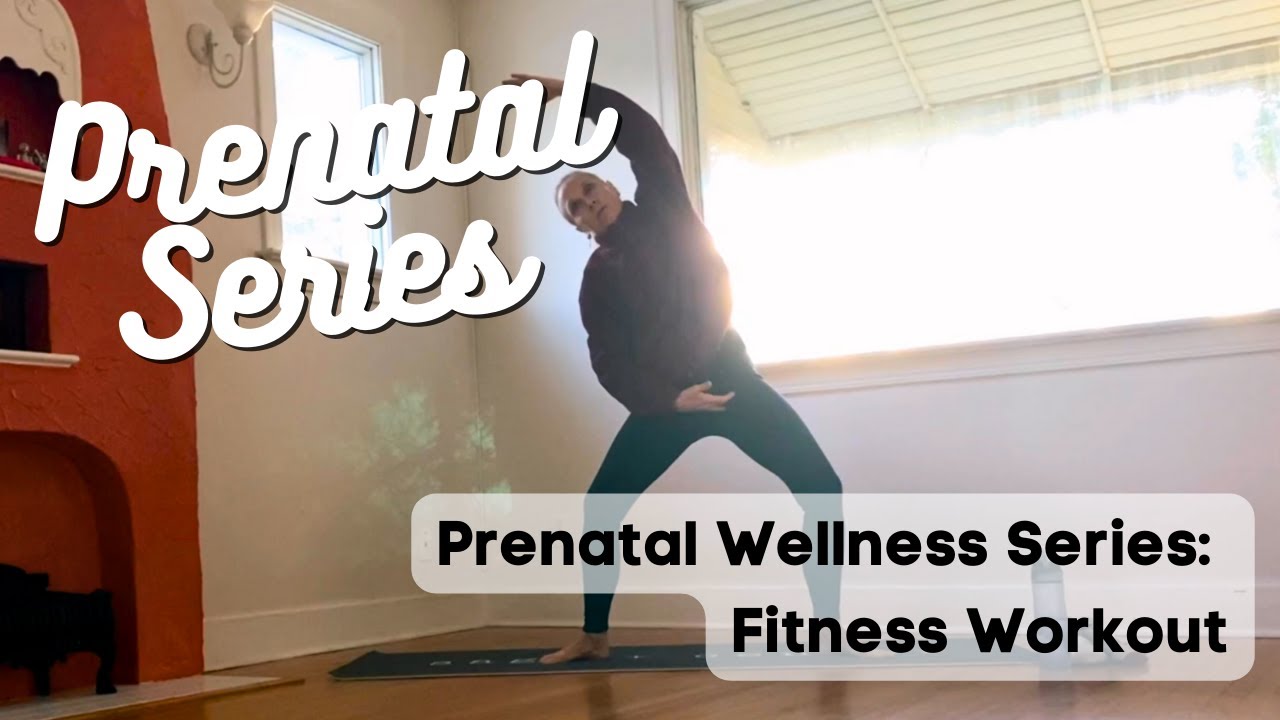 Prenatal Wellness Series - Fitness Workout