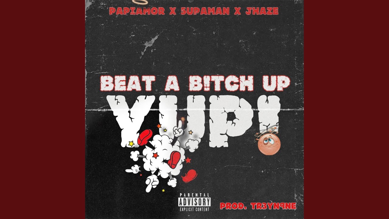 Beat Bitch Up Yup (feat. Papi amor & Jhaze)