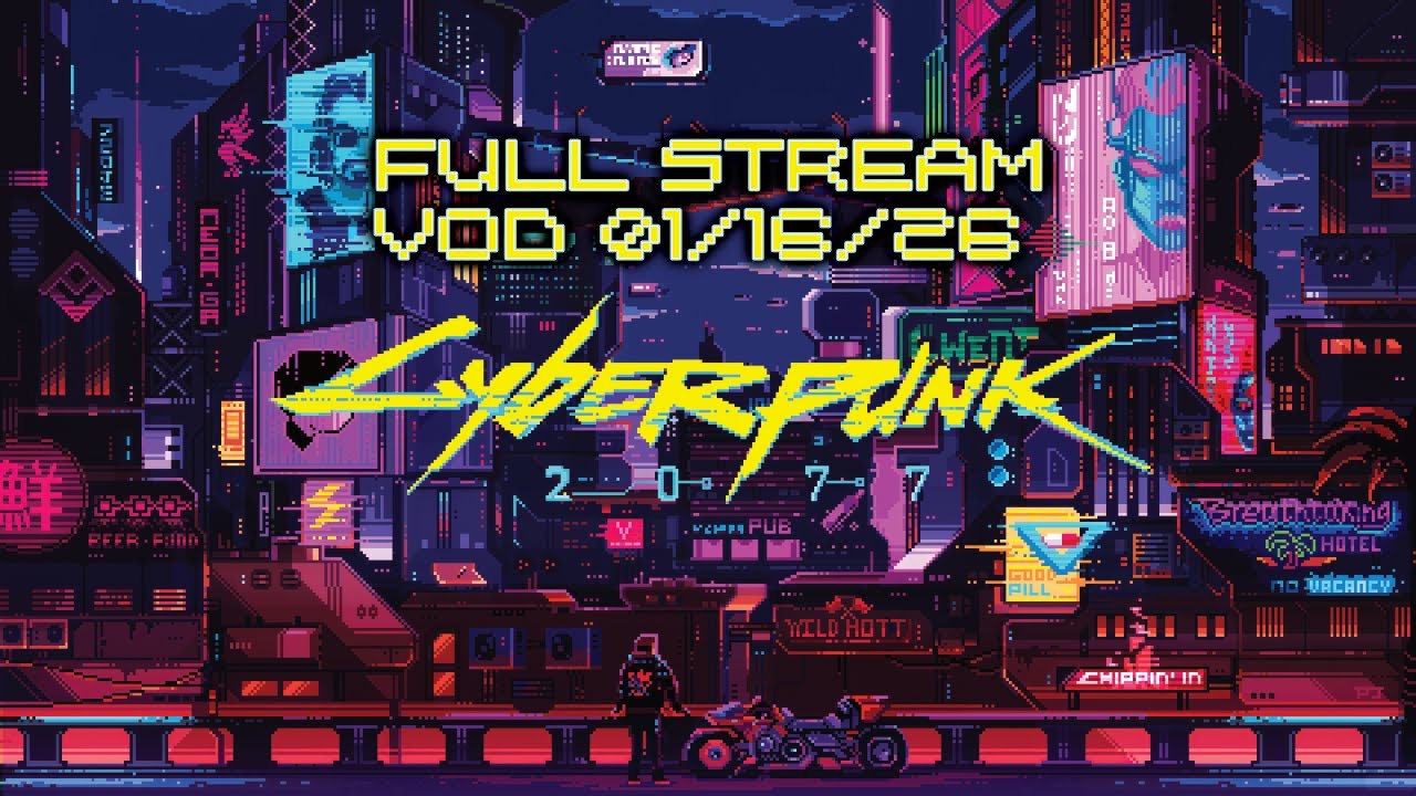 Full Stream VOD | Cyberpunk 2077 | 01-16-2026