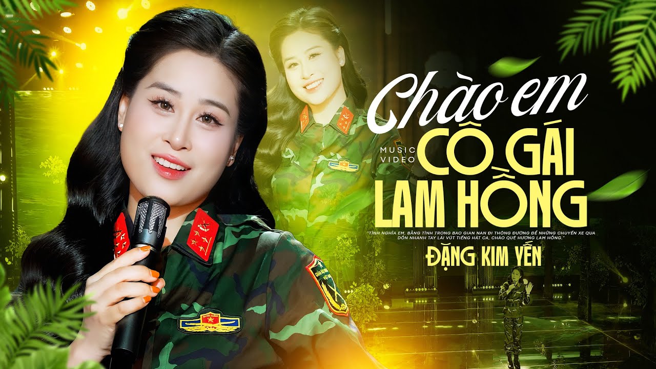 Chào Em Cô Gái Lam Hồng - Đặng Kim Yến | NỮ CHIẾN SĨ Gây Sốt Vì Quá Xinh Đẹp, St: Ánh Dương | MV 4K