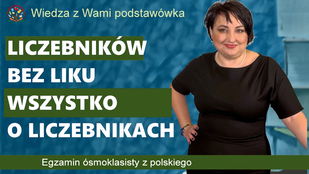 Liczebników bez liku. Liczebniki w szkole i na egzaminie ósmoklasisty.