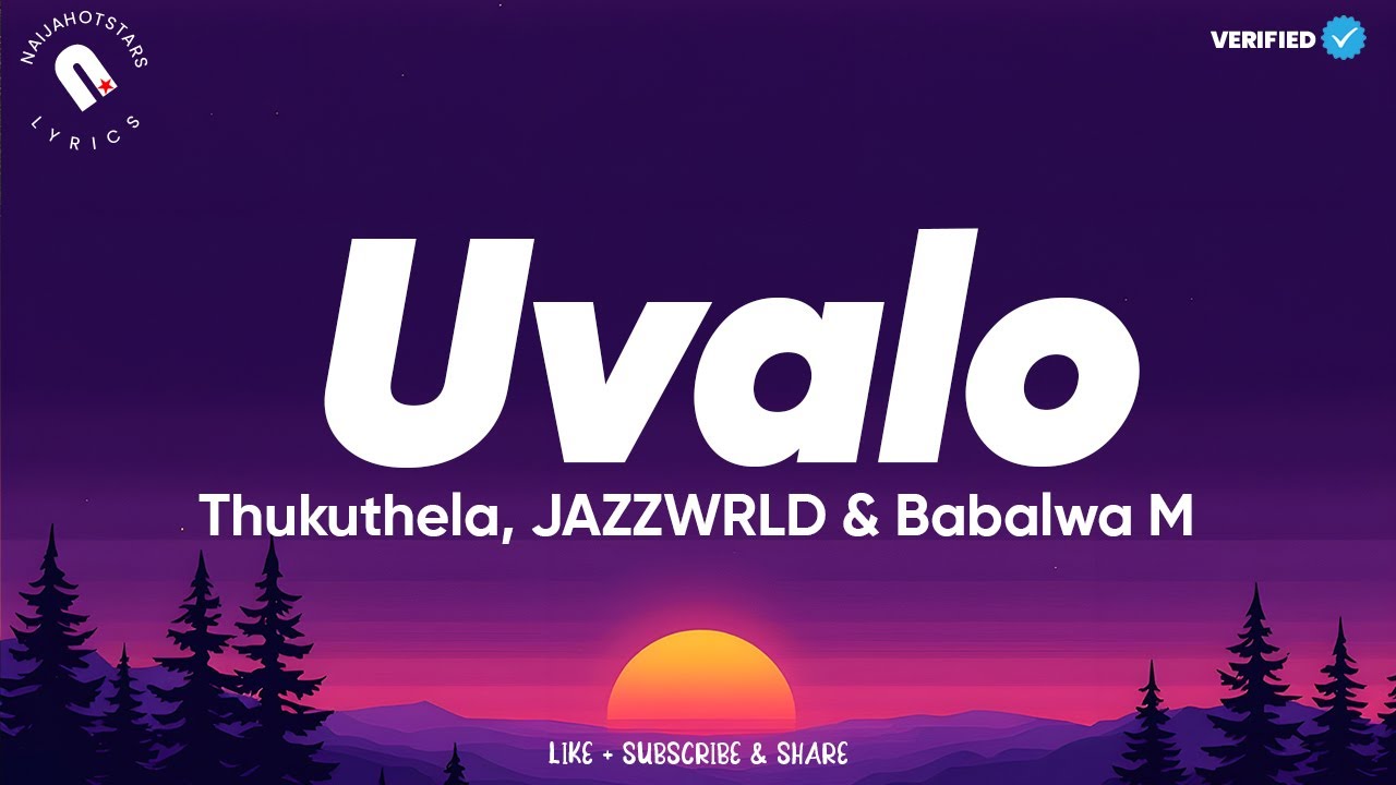 Thukuthela, JAZZWRLD & Babalwa M - uValo Lyrics