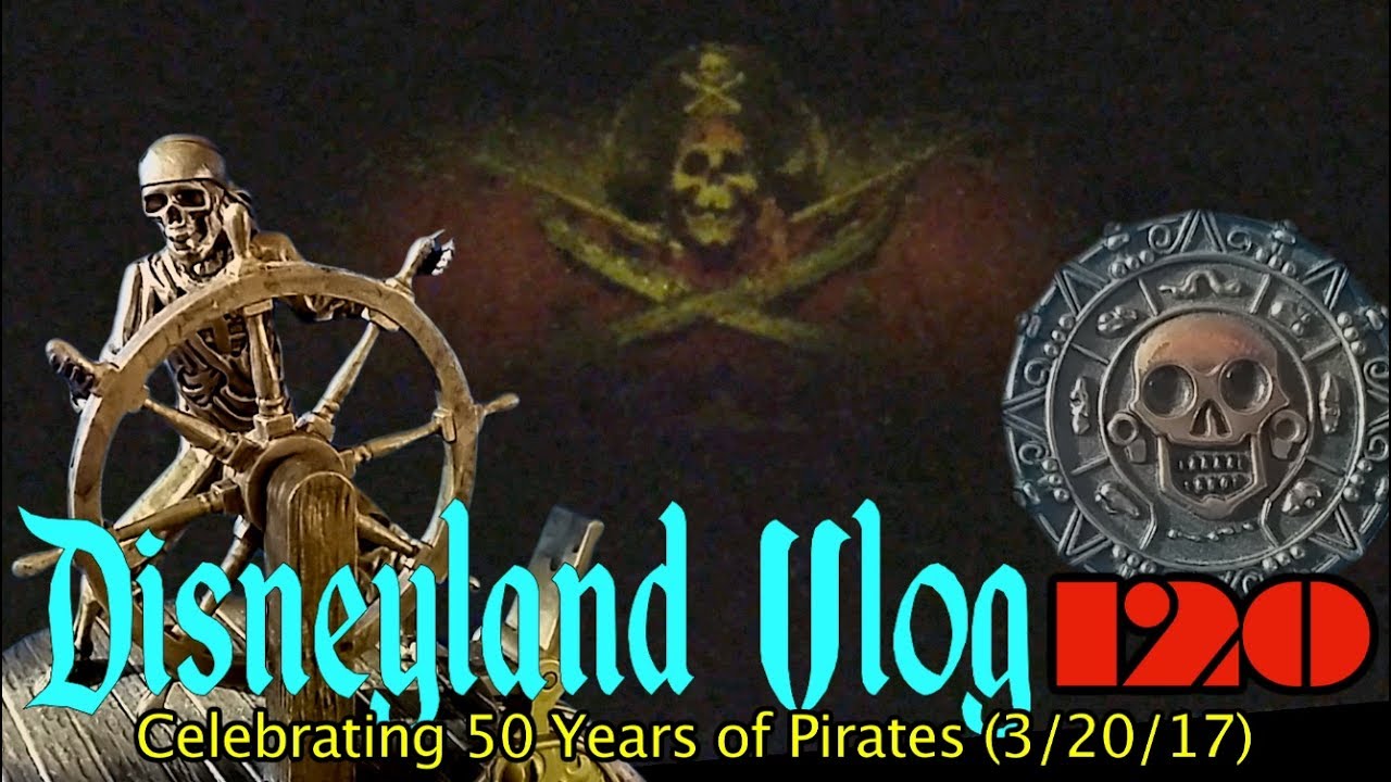 Disneyland Vlog 120- Celebrating 50 Years of Pirates (3/20/17)