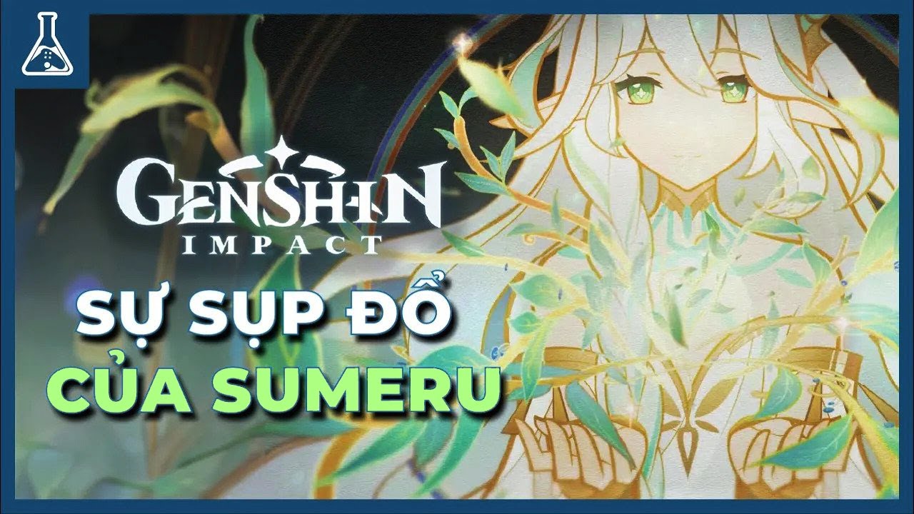 Cốt Truyện Sumeru - Quá Khứ Vàng Son Và Sự Sụp Đổ | Genshin Impact