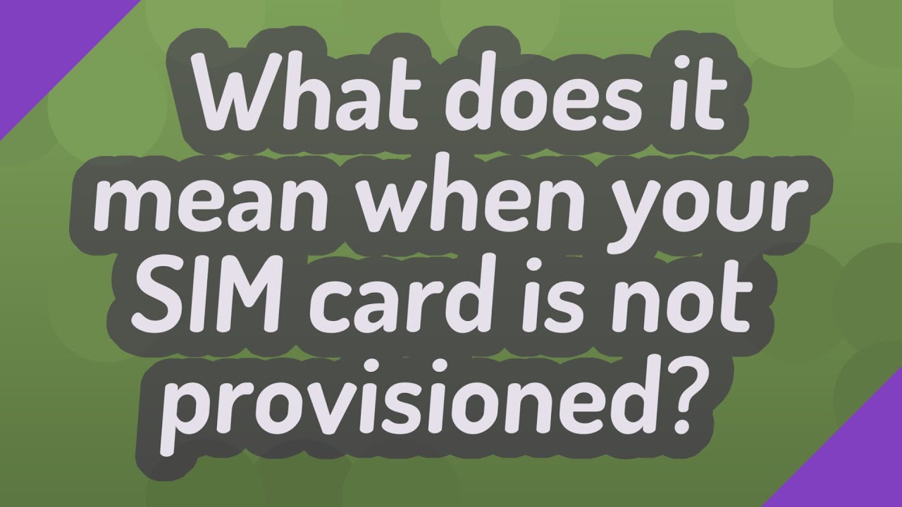 What does it mean when your SIM card is not provisioned?