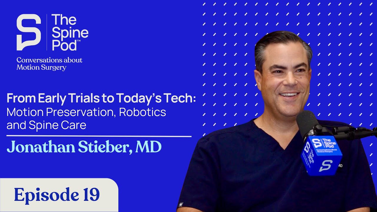 From Early Trials to Today’s Tech: Motion Preservation, Robotics & Spine Care, Jonathan Stieber, MD