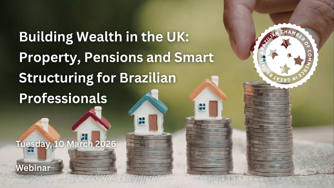 Building Wealth in the UK: Property, Pensions and Smart Structuring for Brazilian Professionals