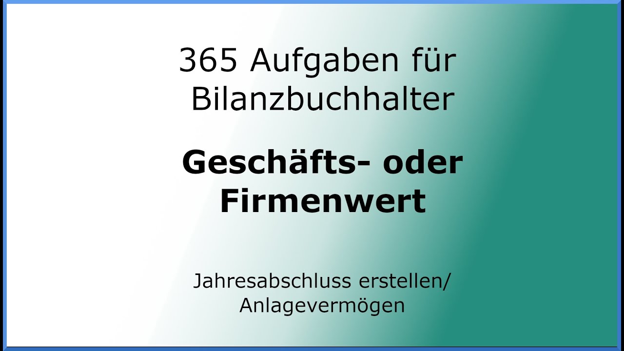 365 Aufgaben für Bilanzbuchhalter (010104) - Jahresabschluss erstellen - AV - immaterielle VG - GoF