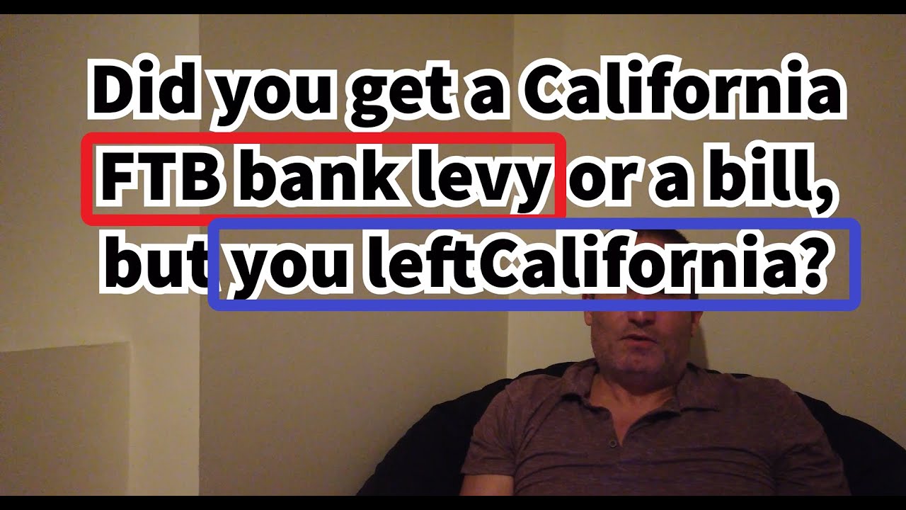 Got a California FTB bank levy but living out of state? Do you owe and not sure why?