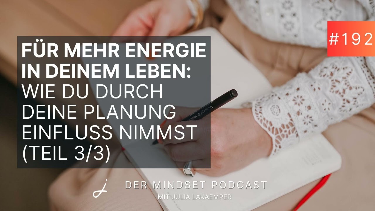 Für mehr Energie in deinem Leben: Wie du durch deine Planung Einfluss nimmst (Teil 3/3)