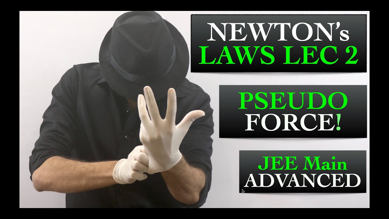 Newton's Laws of Motion Lec 2. FULL LECTURES. Non Inertial Frame. Pseudo Force. JEE Main Advanced.