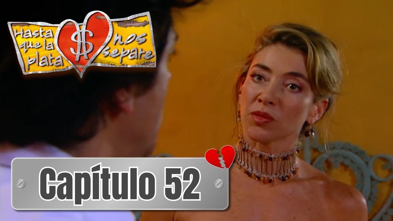 Hasta que la plata nos separe 2006 | Capítulo 52 | Rafael Méndez y Alejandra se deben quedar juntos
