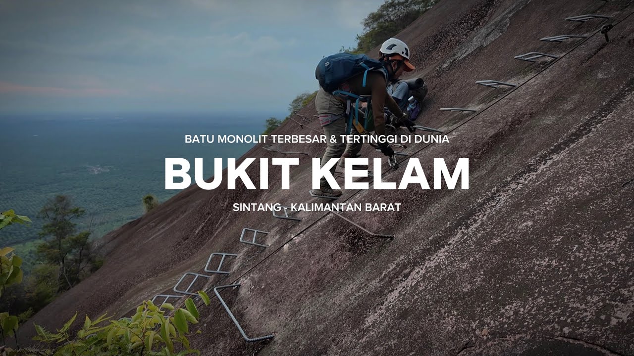 BUKIT KELAM - BATU MONOLIT TERBESAR & TERTINGGI DI DUNIA - SINTANG KALIMANTAN BARAT