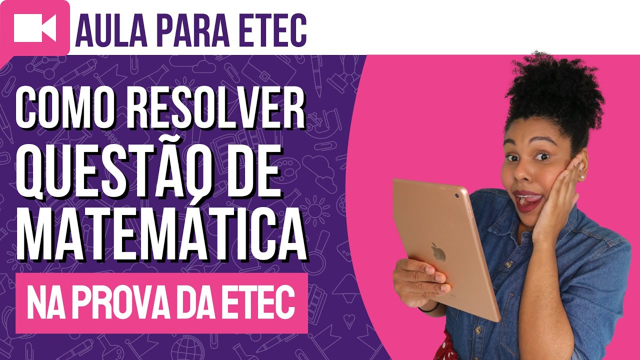 Como resolver questão de MATEMÁTICA na prova da ETEC - Etec 2023 #AULAPRAETEC