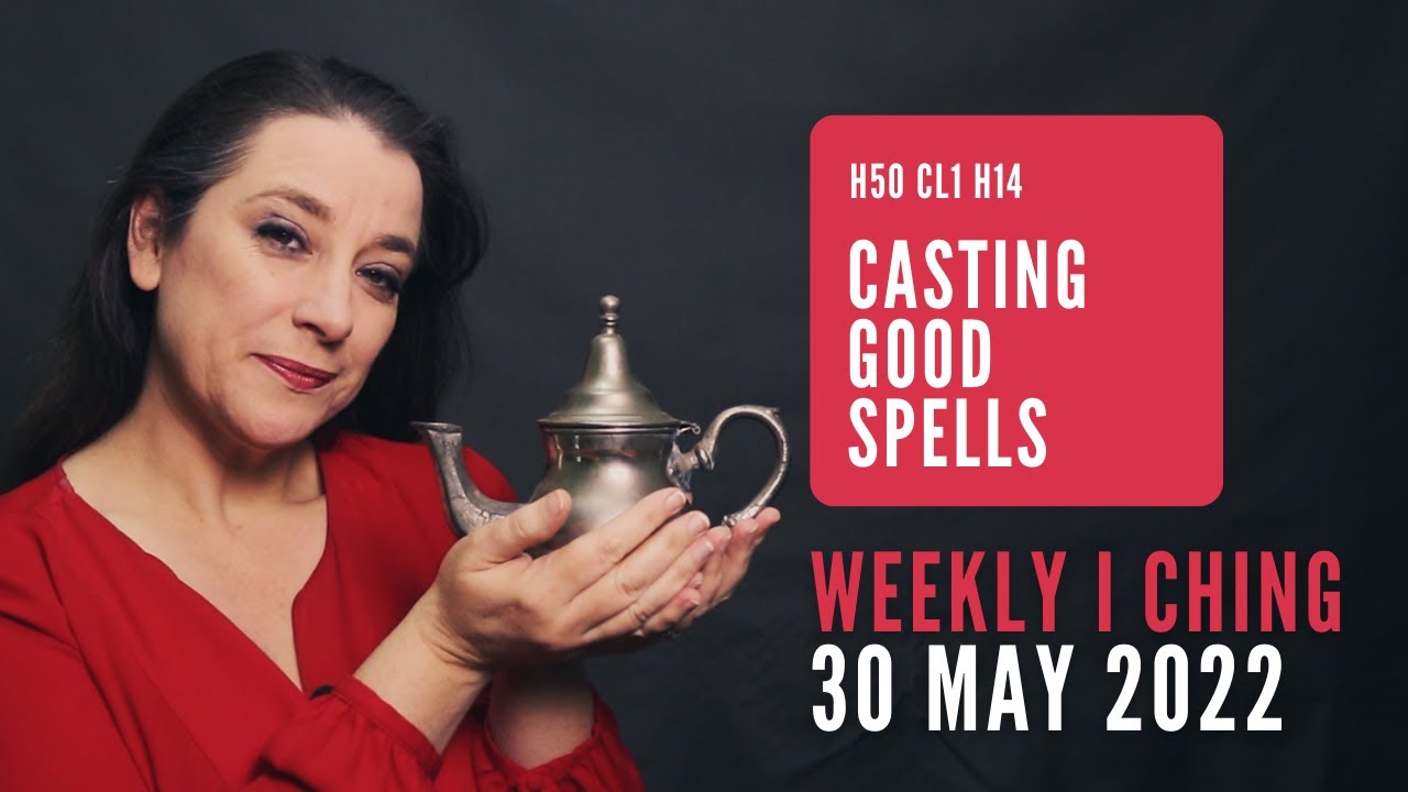 Casting Good Spells // Weekly I Ching 30 May-5 Jun 2022 // Hexagram 50 & 14