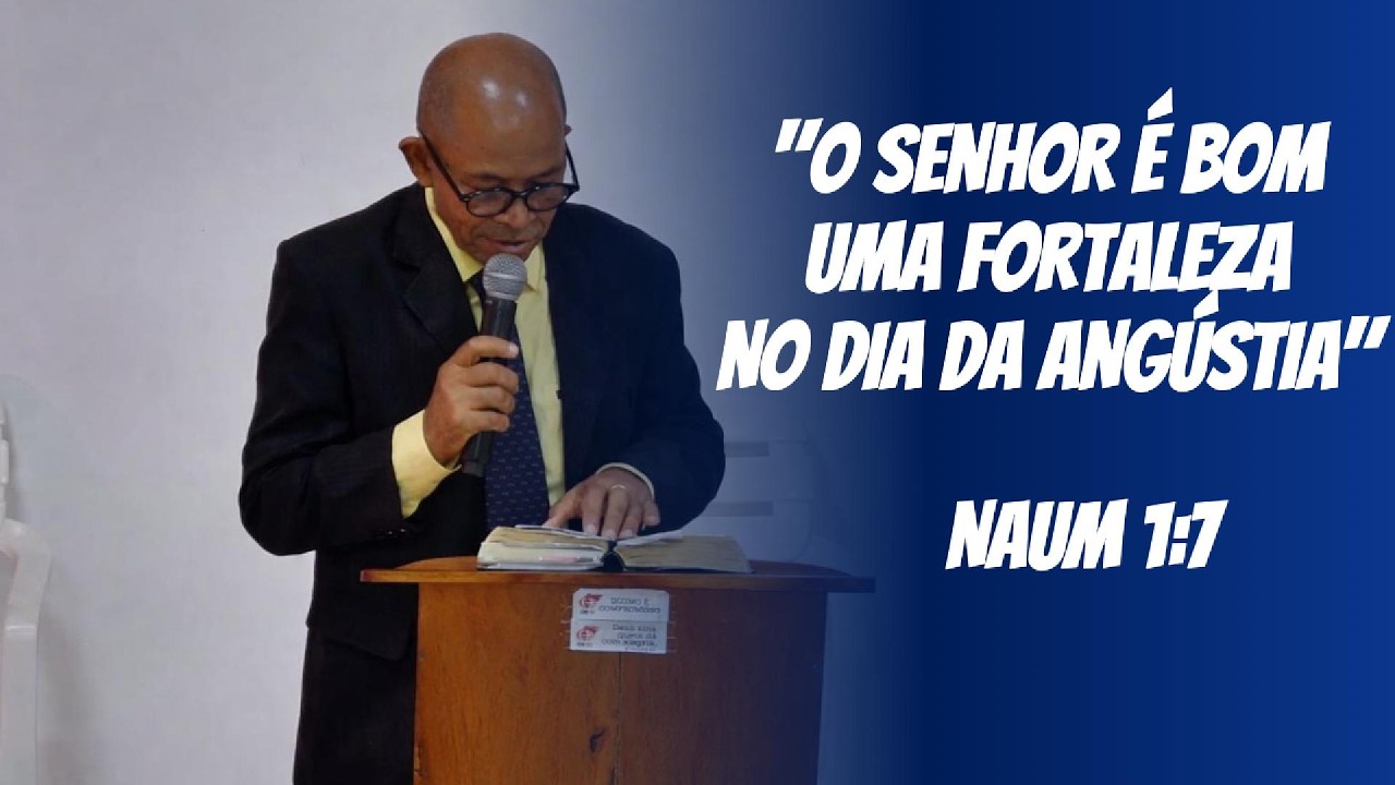O SENHOR É BOM,UMA FORTALEZA NO DIA DA ANGÚSTIA