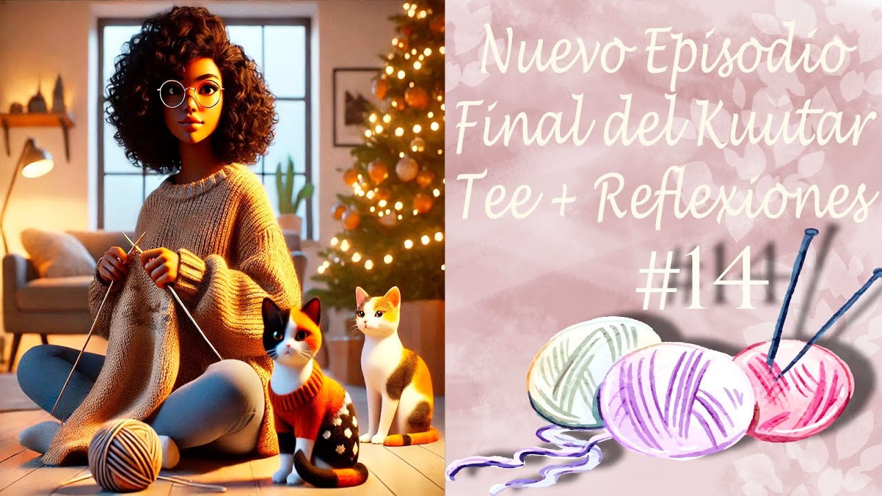Podcast de Tejido Ep 14 | ¡Kuutar Tee Finalizado! Charlas y Reflexiones