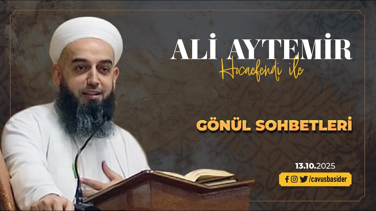 Ali Aytemir Hocaefendi ile Gönül Sohbetleri / 13.10.2025 - Çavuşbaşı