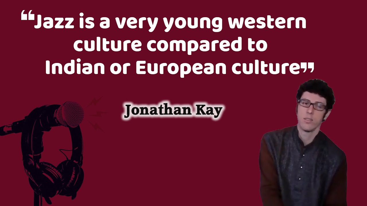 Jonathan Kay I Podcast Part 1 | Learning Indian Classical for Jazz Music