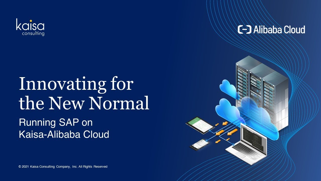 Innovating for the New Normal: Running SAP on Kaisa-Alibaba Cloud