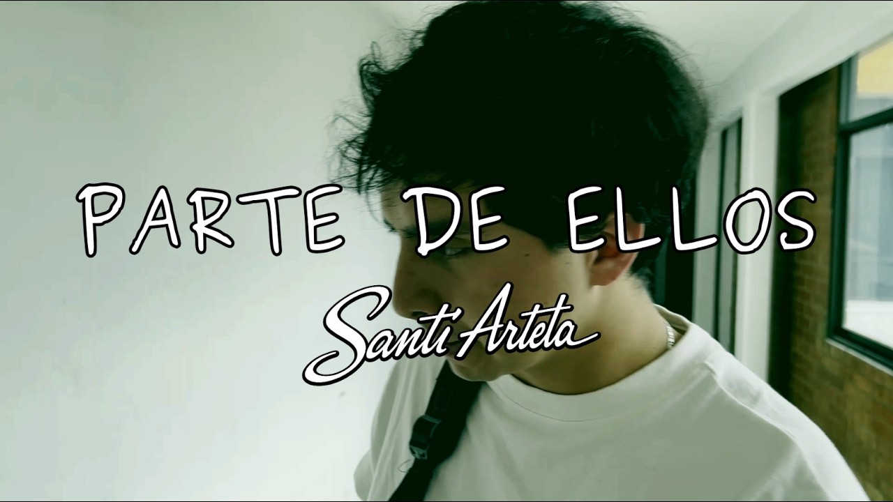 Santi Arteta - Parte de Ellos (Video Oficial)