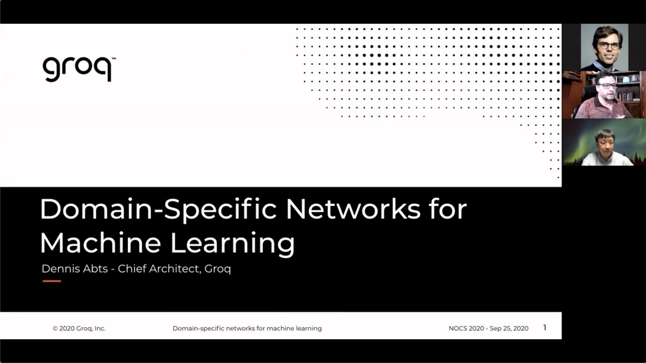 Keynote II: Domain-Specific Networks for Machine Learning - Dennis Abts (Groq)