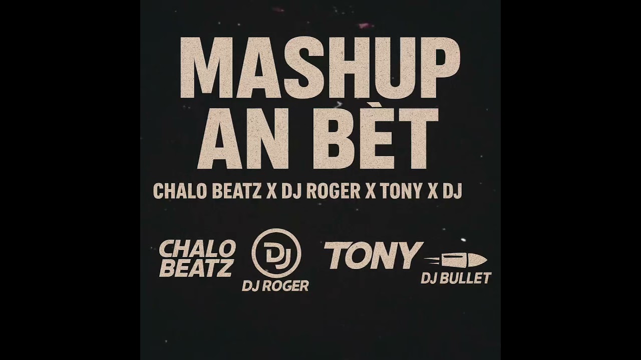 Mashup An Bèt 𝐃𝐉 Roger 𝐃𝐉 bullet & Tonymix & Chalo beatz