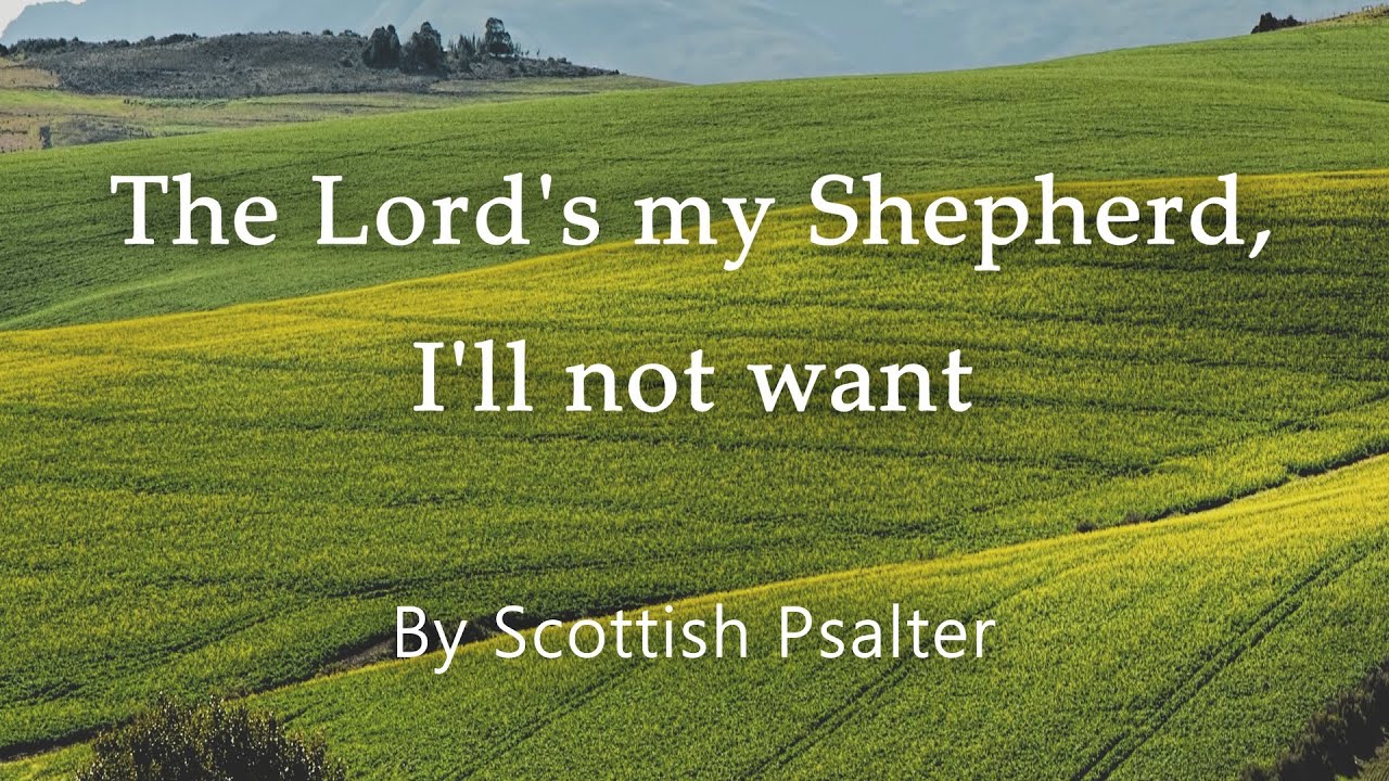 The Lord's my Shepherd, I'll not want | Psalm 23 | Christian hymn of worship