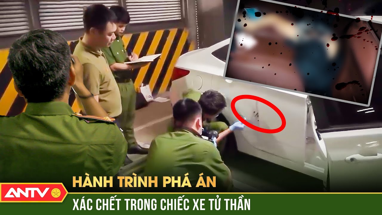 Ám ảnh thi thể bốc mùi trên chiếc xe tử thần hé lộ thủ đoạn giết người man rợ | Hành trình phá án