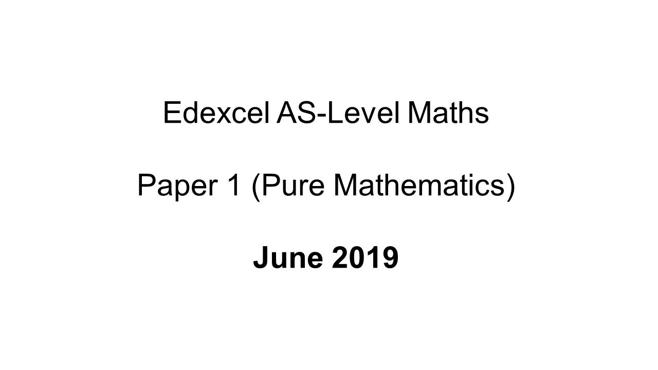 EdExcel AS-Level Maths Paper 1 June 2019 (Pure Mathematics)