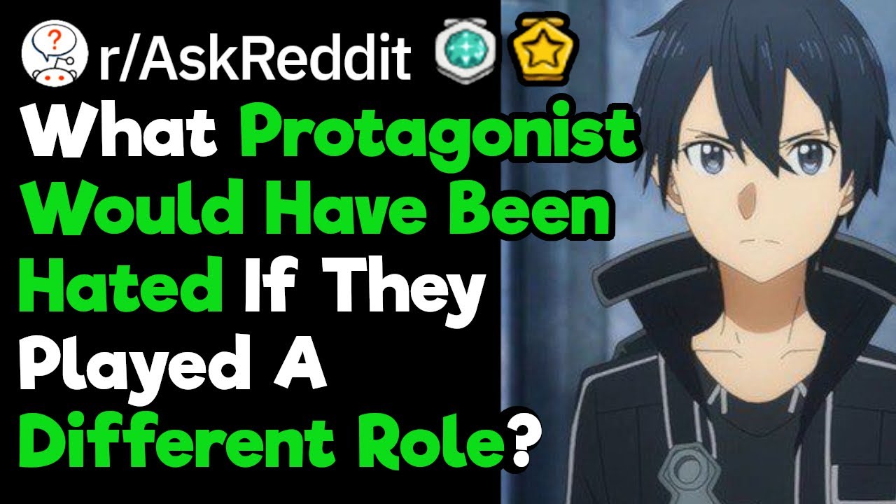 What Protagonist Would Have Been Hated By The Fanbase If They Weren't The Protagonist (r/AskReddit)