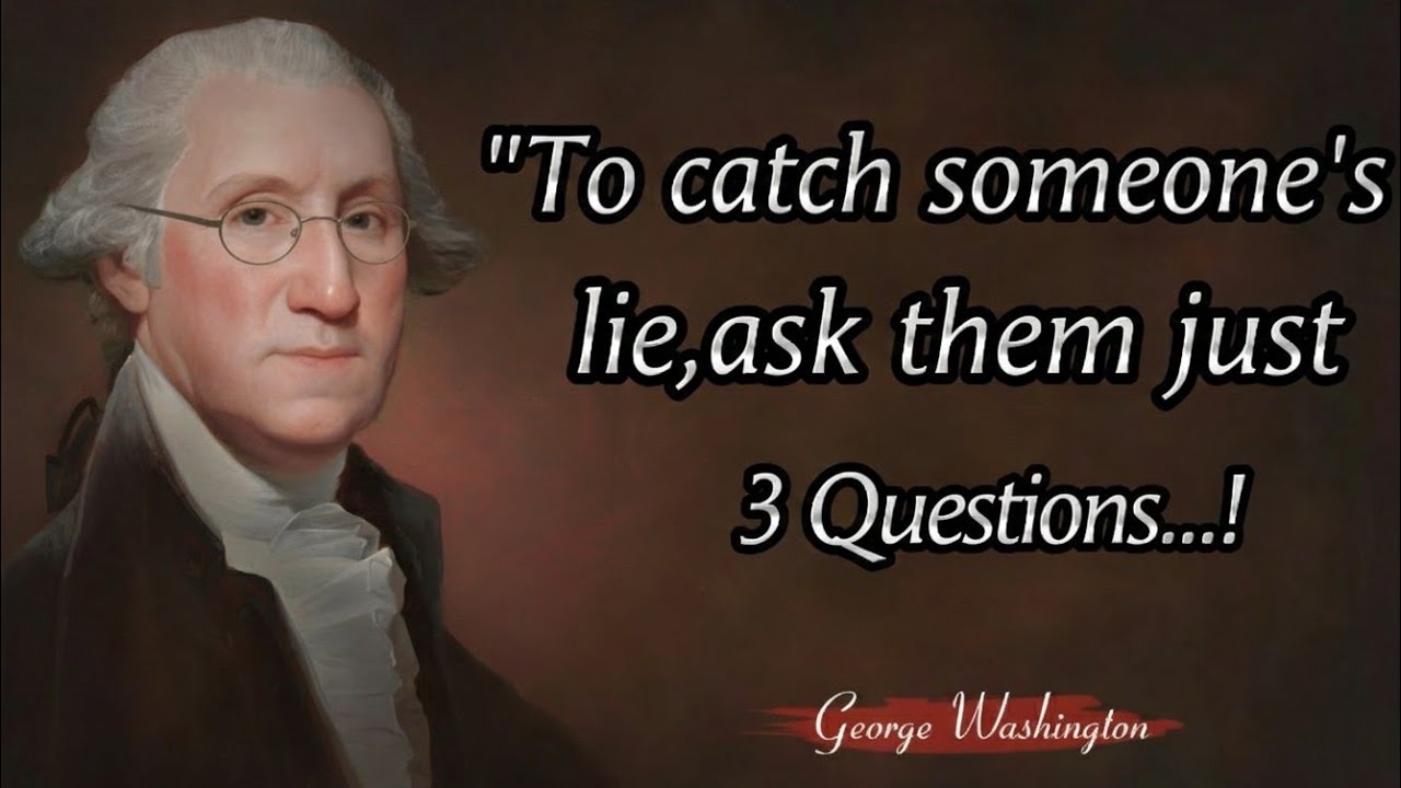 To catch someone's Lie,just ask them 2 questions || George Washington Golden Words || Quotes Library